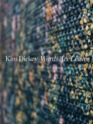 Kniha Kim Dickey: Words Are Leaves DICKEY KIM