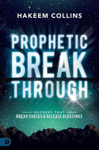 Buch Prophetic Breakthrough: Decrees That Break Curses and Release Blessings Hakeem Collins
