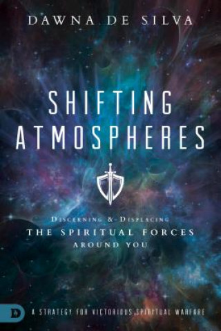 Könyv Shifting Atmospheres: A Strategy for Victorious Spiritual Warfare Dawna Desilva