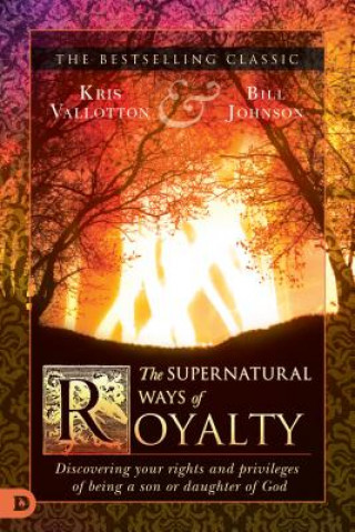 Kniha Supernatural Ways of Royalty Kris Vallotton