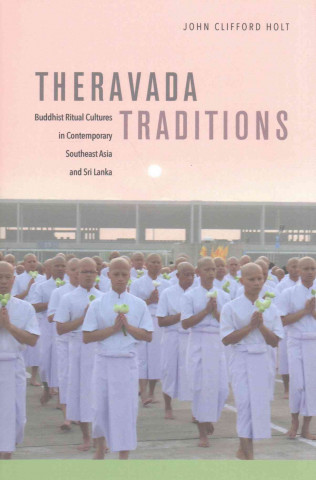 Livre Theravada Traditions John Clifford Holt