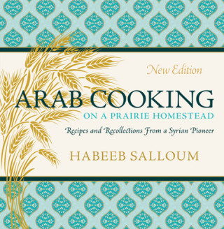 Kniha Arab Cooking on a Prairie Homestead Habeeb Salloum