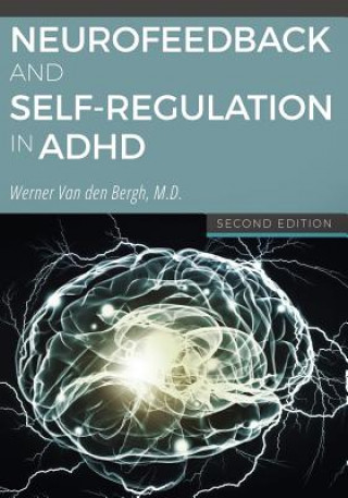 Kniha Neurofeedback and Self-Regulation in ADHD Werner Van Den Bergh