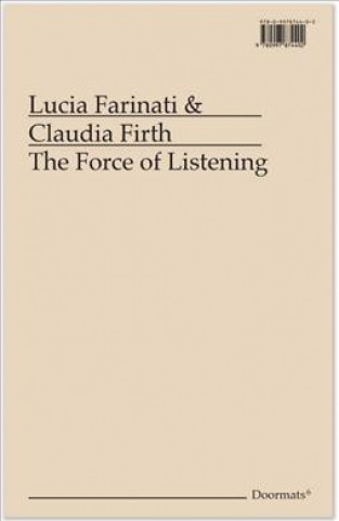 Kniha The Force of Listening Lucia Farinati