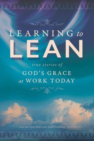 Knjiga Learning to Lean: True Stories of God's Grace at Work Today Karla Akins