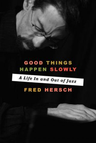 Könyv Good Things Happen Slowly Fred Hersch