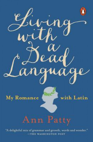 Книга Living With A Dead Language Ann Patty