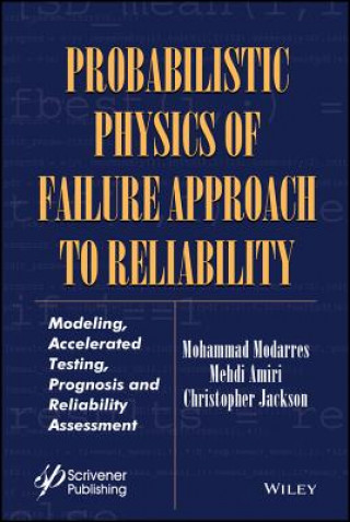 Kniha Probabilistic Physics of Failure Approach to Reliability Mohammad Modarres