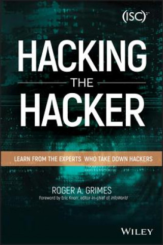Book Hacking the Hacker - Learn From the Experts Who Take Down Hackers Roger A. Grimes