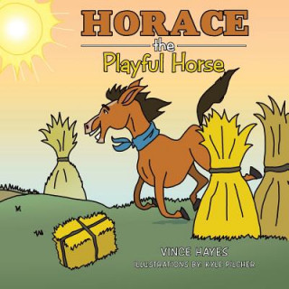 Knjiga Horace the Playful Horse Vince Hayes