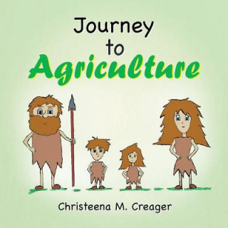 Könyv Journey to Agriculture Christeena M. Creager