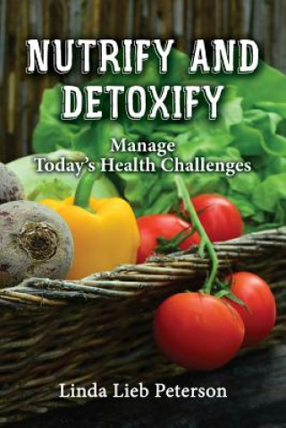 Knjiga Nutrify and Detoxify Linda Lieb Peterson