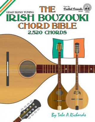 Könyv The Irish Bouzouki Chord Bible: GDAD Irish Tuning 2,520 Chords Tobe A. Richards