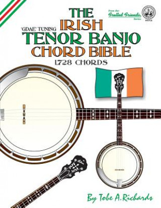 Книга The Irish Tenor Banjo Chord Bible: GDEA Irish Tuning 1,728 Chords Tobe A. Richards