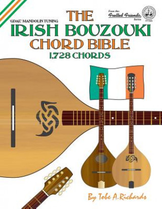 Kniha The Irish Bouzouki Chord Bible: GDAE Mandolin Style Tuning 1,728 Chords Tobe A. Richards
