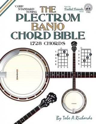 Kniha The Plectrum Banjo Chord Bible: CGBD Standard Tuning 1,728 Chords Tobe A. Richards