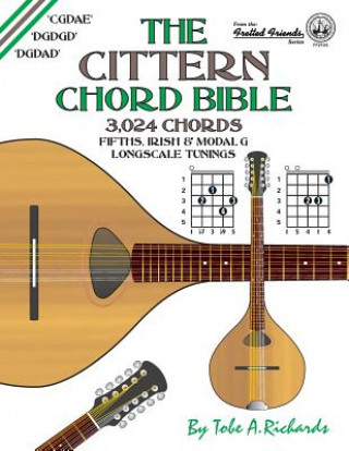 Carte The Cittern Chord Bible: Fifths, Irish and Modal G Longscale Tunings 3,024 Chords Tobe A. Richards