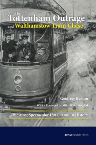 Könyv Tottenham Outrage and Walthamstow Tram Chase Geoffrey Barton