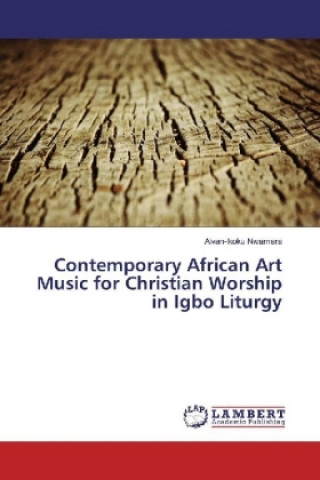 Carte Contemporary African Art Music for Christian Worship in Igbo Liturgy Alvan-Ikoku Nwamara