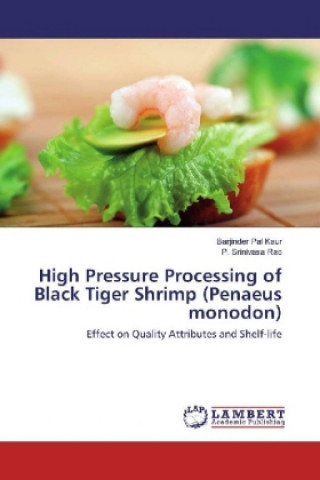 Книга High Pressure Processing of Black Tiger Shrimp (Penaeus monodon) Barjinder Pal Kaur