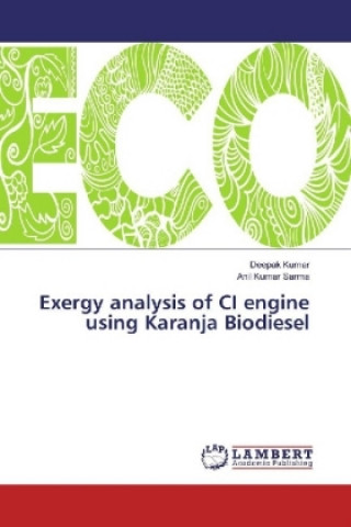 Książka Exergy analysis of CI engine using Karanja Biodiesel Deepak Kumar