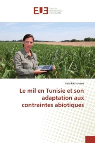 Könyv Le mil en Tunisie et son adaptation aux contraintes abiotiques Leila Radhouane