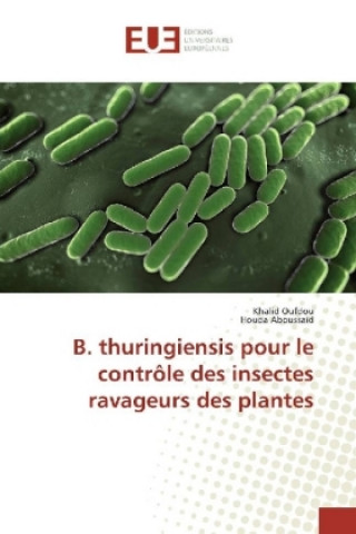 Könyv B. thuringiensis pour le contrôle des insectes ravageurs des plantes Khalid Oufdou