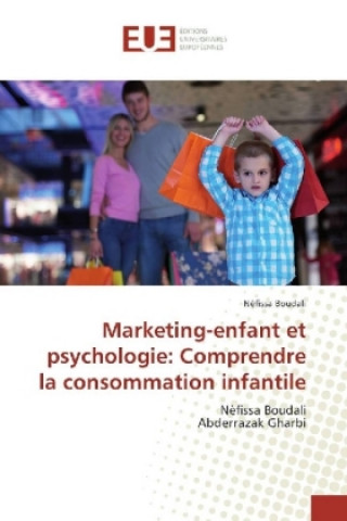 Book Marketing-enfant et psychologie: Comprendre la consommation infantile Nèfissa Boudali