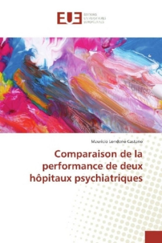 Książka Comparaison de la performance de deux hôpitaux psychiatriques Mauricio Londoño Castaño