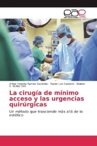Carte La cirugía de mínimo acceso y las urgencias quirúrgicas Aníval Ernesto Ramos Socarrás