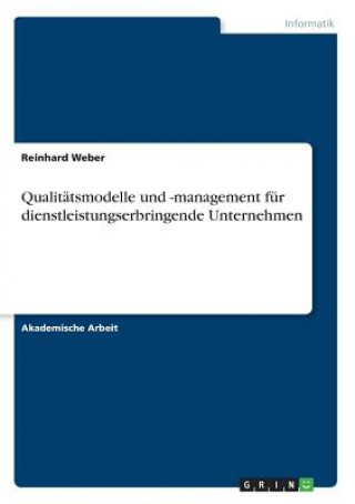 Kniha Qualitätsmodelle und -management für dienstleistungserbringende Unternehmen Reinhard Weber