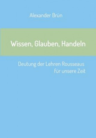 Knjiga Wissen, Glauben, Handeln Alexander Brün