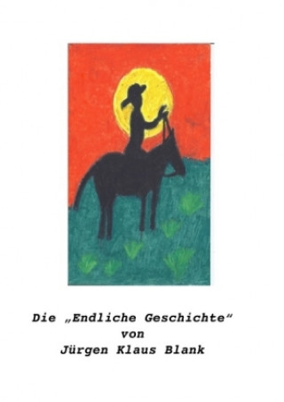 Kniha Die "Endliche Geschichte" Jürgen Klaus Blank