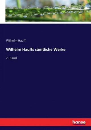 Kniha Wilhelm Hauffs samtliche Werke Wilhelm Hauff