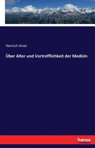 Książka UEber Alter und Vortrefflichkeit der Medizin Henrich Smet