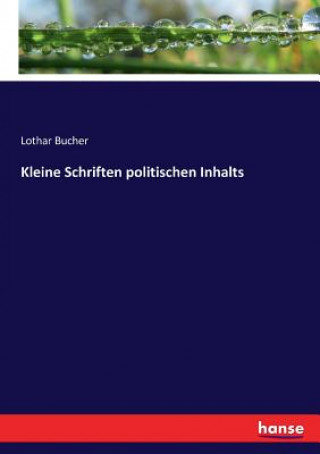 Könyv Kleine Schriften politischen Inhalts Lothar Bucher