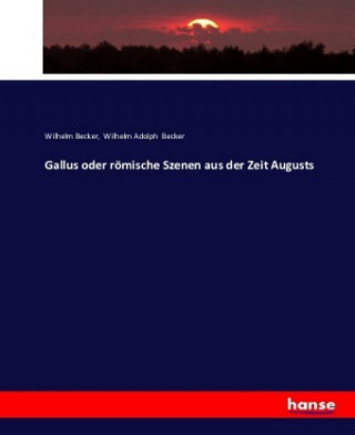 Carte Gallus oder roemische Szenen aus der Zeit Augusts Wilhelm Becker