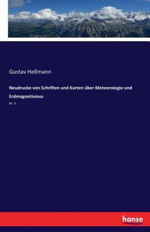 Carte Neudrucke von Schriften und Karten uber Meteorologie und Erdmagnetismus Gustav Hellmann