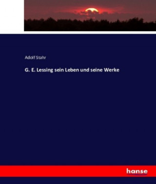 Kniha G. E. Lessing sein Leben und seine Werke Adolf Stahr