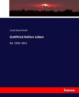 Carte Gottfried Kellers Leben Jacob Baechthold