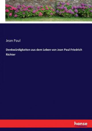 Kniha Denkwurdigkeiten aus dem Leben von Jean Paul Friedrich Richter Jean Paul