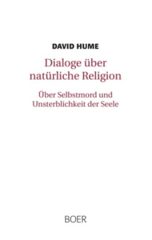 Carte Dialoge über natürliche Religion. Über Selbstmord und Unsterblichkeit der Seele David Hume