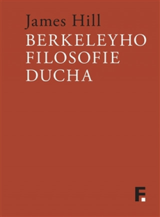 Könyv Berkeleyho filosofie ducha James Hill