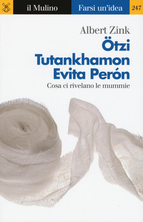 Книга Ötzi, Tutankhamon, Evita Perón. Cosa ci rivelano le mummie Albert Zink