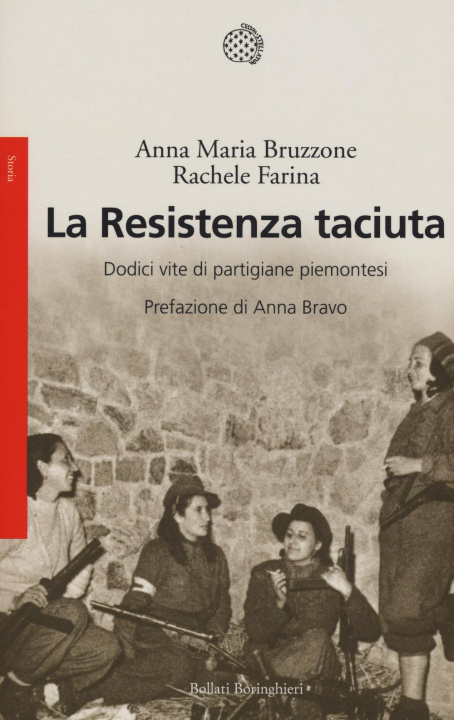 Carte La Resistenza taciuta. Dodici vite di partigiane piemontesi Anna M. Bruzzone