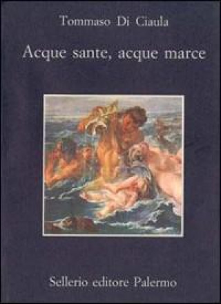 Buch Acque sante, acque marce Tommaso Di Ciaula