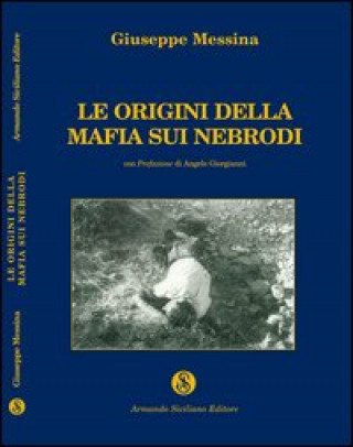 Kniha Le origini della mafia sui Nebrodi Giuseppe Messina