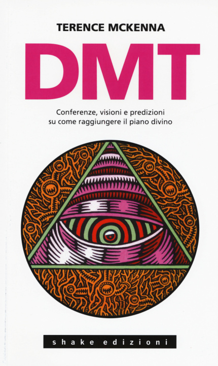 Könyv DMT. Conferenze, visioni e predizioni su come raggiungere il piano divino Terence McKenna