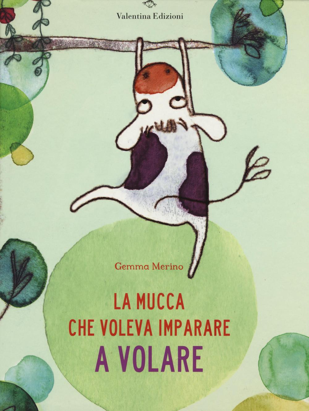 Libro La mucca che voleva imparare a volare Gemma Merino