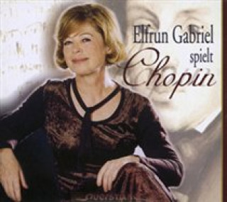 Audio Elfrun Gabriel Spielt Chopin Elfrun Gabriel